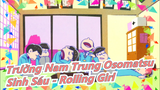 [Trường Nam Trung Osomatsu/Vẽ tay MAD|Tất cả các nhân vật] Sinh sáu - Rolling Girl