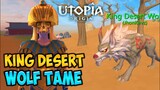 King Desert Wolf | How To Tame | Utopia Origin