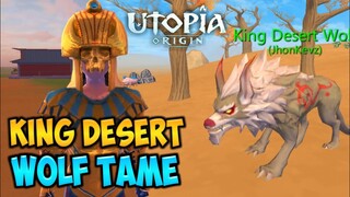 King Desert Wolf | How To Tame | Utopia Origin