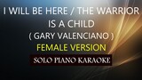 I WILL BE HERE / THE WARRIOR IS A CHILD ( FEMALE VERSION ) ( GARY V. ) PH KARAOKE PIANO by REQUEST
