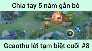 Chia tay 5 năm gắn bó Gcaothu lời tạm biết cuối #8