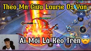 [Hiếu Dubai] LiveChym Theo Mn Giữa Laurie Vs Yan Ai Mới Là Kèo Trên Còn Hiếu Là...🙄