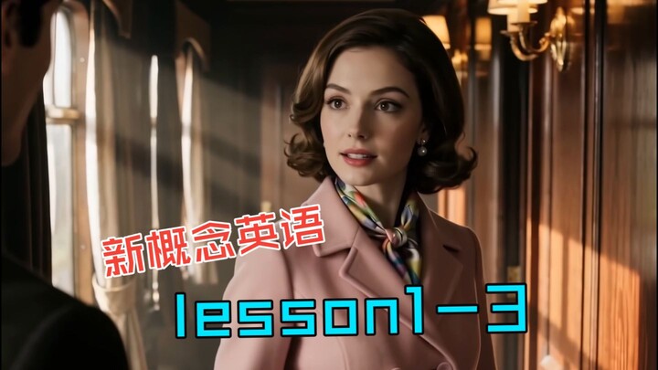 Bài 1-3丨Giáo trình Tiếng Anh Khái Niệm Mới Quyển 1 Phiên Bản Phim AI – Giáo Trình Tiếng Anh Khái Niệ