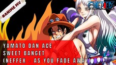 ONE PIECE - YAMATO DAN ACE  (NEFFEX - AS YOU FADE AWAY) #ONE PIECE[AMV]