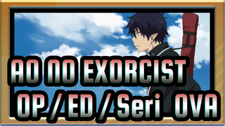 [AO NO EXORCIST] OP / ED / Seri + OVA_D