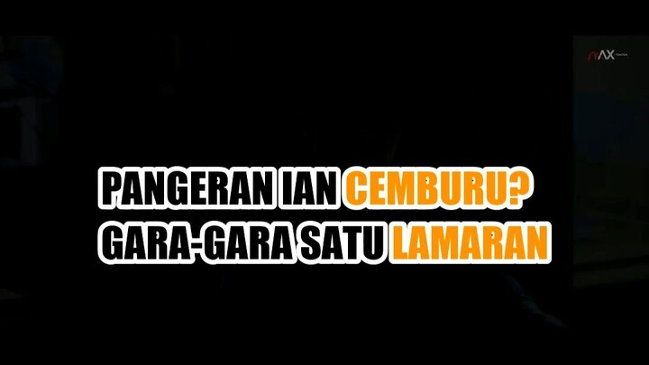 💘 PANGERAN IAN CEMBURU? GARA-GARA SATU LAMARAN, IA BILANG SATU HAL MENGEJUTKAN!