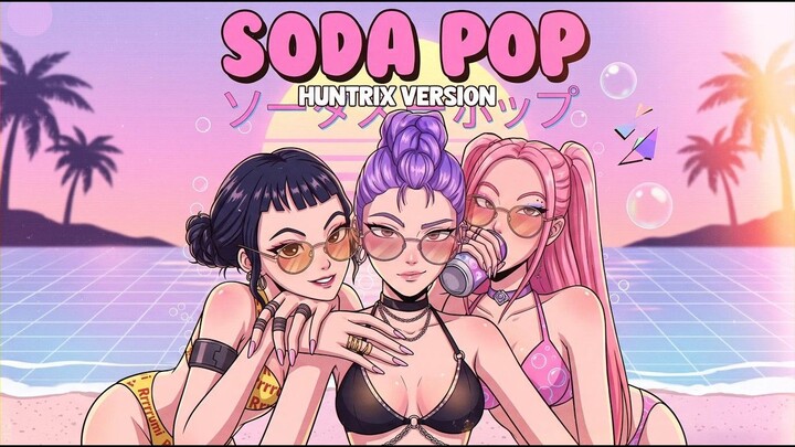 Soda Pop (from KPop Demon Hunters) - HUNTRIX Version (But it hits different) (Ni