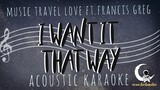 I WANT IT THAT WAY-Music Travel Love ft. Farncis Greg ( Acoustic Karaoke )