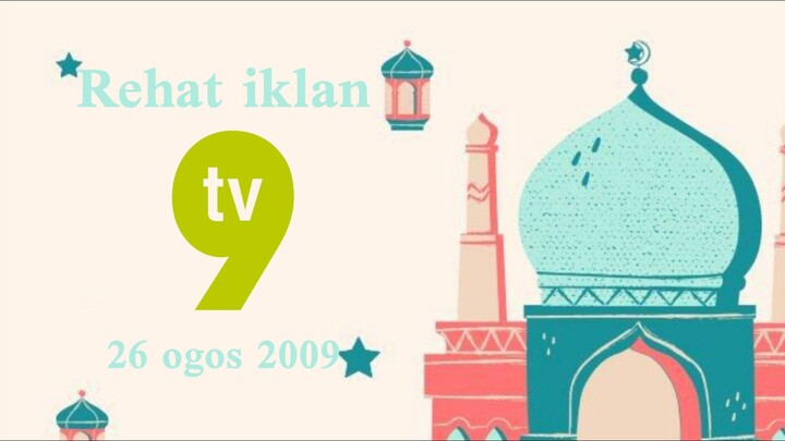 rehat iklan tv9 (ramadan 26 ogos 2009)