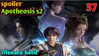 Spoiler Apotheosis S2 Part 37 : Menara Kecil