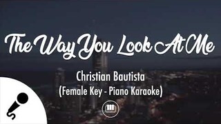 The Way You Look At Me - Christian Bautista (Female Key - Piano Karaoke)