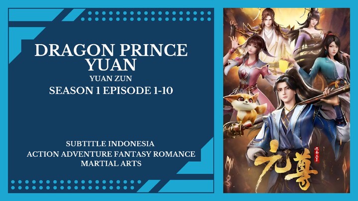 Dragon Prince Yuan Season 1 Episode 1-10 [ Subtitle Indonesia ]