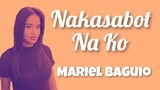 Mariel Baguio - NAKASABOT NA KO (Kuya Bryan - OBM)