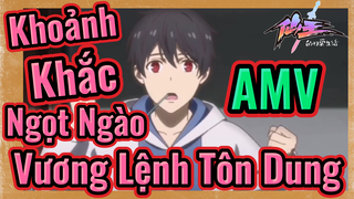 [Nhật Ký Của Tiên Vương] AMV | Khoảnh Khắc Ngọt Ngào Vương Lệnh Tôn Dung