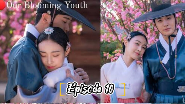 Episode 10 :  OUR BLOOMING YOUTH [ TAGALOG SUBTITLE]