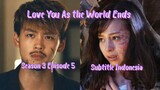 Love You As the World Ends Season 3 subtitle Indonesia episode 5