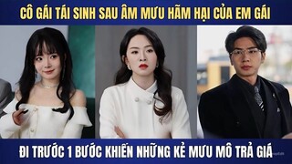Cô gái tái sinh làm những kẻ mưu mô phải trả giá