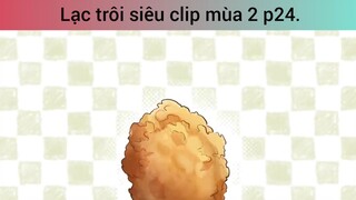 lạc trôi siêu clip mùa 2 phần 24