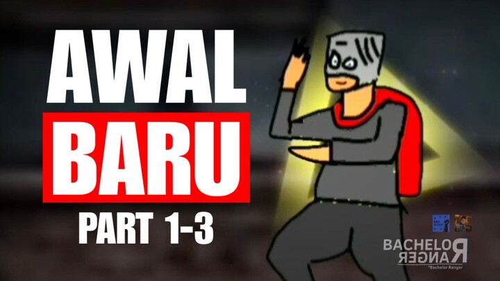 [COMPILATION] BACHELOR RANGER — AWAL BARU PART 1-3