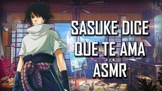 ASMR | Sasuke dice que te ama ✨ | Naruto | Español Latino【Fandub】