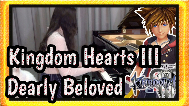 [Kingdom Hearts III|Ru's Piano]Dearly Beloved|Piano Cover