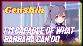 I’m capable of what Barbara can do