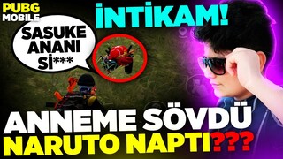 RAKİP ANNEME SÖVDÜ!! NARUTO ÖYLE BİR ŞEY YAPTI Kİ?? İNTİKAMIMI ALDI!! - PUBG Mobile