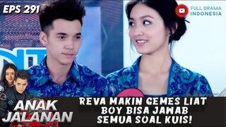 REVA MAKIN GEMES LIAT BOY BISA JAWAB SEMUA SOAL KUIS! - ANAK JALANAN 291