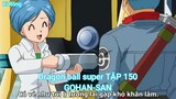 Dragon ball super TẬP 150-GOHAN-SAN