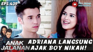 ADRIANA LANGSUNG AJAK BOY NIKAH! - ANAK JALANAN