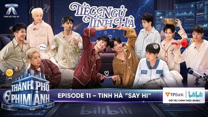 TINH HÀ SAY HI - TẬP 11 (ENGSUB)