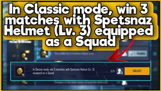 In Classic mode, win 3 matches with Spetsnaz Helmet (Lv. 3) equipped as a Squad | C1S2 M4 Week 2