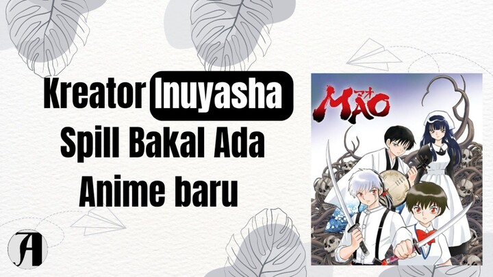 (Berita Anime) Kreator Inuyasha Spill Bakal Ada Anime baru.