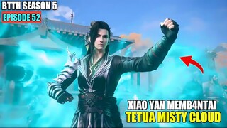 BTTH SEASON 5 EPISODE 52 SUB INDO - Xiao Yan Memb4ntai Yun Fan Tetua Sekte Misty Cloud