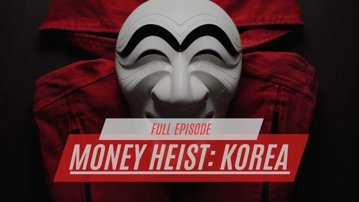 MONEY HEIST KOREA - Joint Economic Area - FULL EPISODE