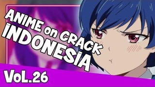 ANIME on CRACK INDONESIA (VOL.26) _-_ Bocil Misuh 2K19