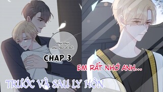 [ Đam mỹ ] Trước Và Sau Ly Hôn - Chap 3: Em rất nhớ anh...|| Ngược Luyến