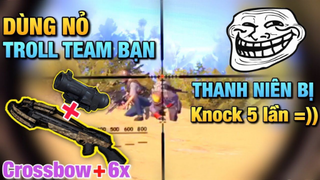 Thánh Troll dùng NỎ THẦN + 6x lấy Top 1 _ Troll team bạn phát khóc ( Crossbow only ) _ PUBG MOBILE