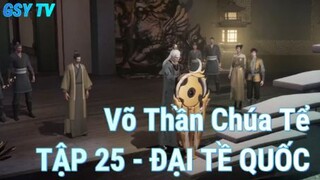 Võ Thần Chúa Tể Tập 25 - Đại tề quốc!