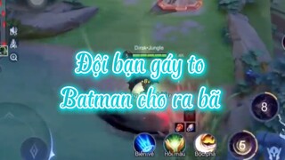 LIEN QUAN MOBILE| Đội bạn gáy to batman cho ra bã