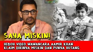 Heboh! Aamir Khan Klaim Dirinya Miskin dan Punya Hutang Dimana-mana