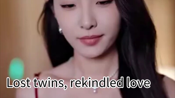 Lost twins, rekindled love
