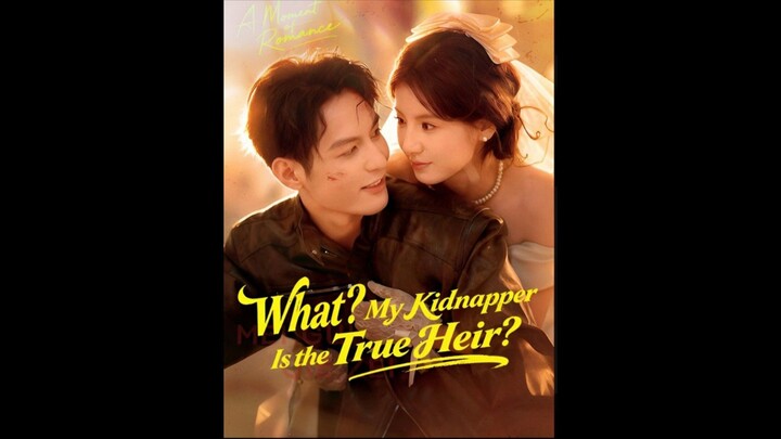 What? My Kidnapper is the True Heir???