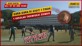 (PART 2) Gara-Gara Di Gigit Tikus 1 Sekolah Terinfeksi Zombie EP 4-6 |ALUR CERITA ALL OF US ARE DEAD