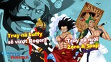 Truy nã của Luffy sẽ vượt Roger? Mức tiền thưởng mới của Zoro & Sanji?