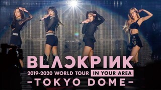 BLACKPINK 2019-2020 World Tour 'In Your Area' In Tokyo Dome