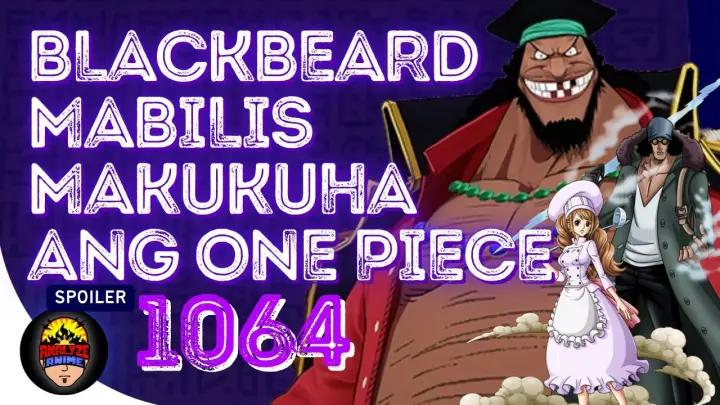 Blackbeard mabilis makukuha ang One Piece | One Piece 1064 spoiler