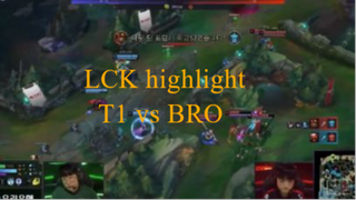 LCK highlight - T1 vs BRO -p9