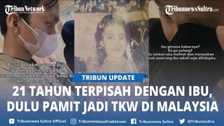 Kisah Hendra Pria Cibubur Cari Ibu Kandung Usai Terpisah 21 Tahun, Dulu Pamit Jadi TKW di Malaysia