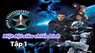 [LỒNG TIẾNG] Biệt đội siêu chiến binh_World Peacekeepers Tập 1